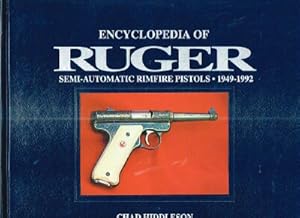 Encyclopedia of Ruger: Semi-Automatic Rimfire Pistols 1949-1992