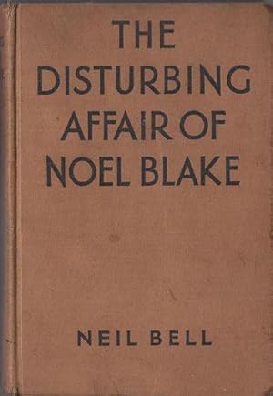 Seller image for THE DISTURBING AFFAIR OF NOEL BLAKE for sale by Granny Artemis Antiquarian Books