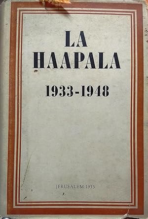 La Haapala. Compilación de notas y documentos de la inmigración " ilegal " a Eretz Israel 1933 - ...