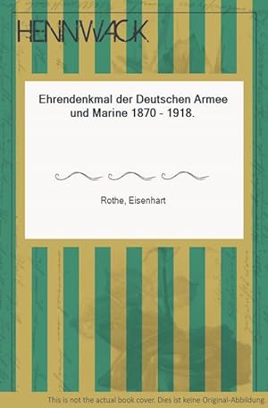 Bild des Verkufers fr Ehrendenkmal der Deutschen Armee und Marine 1870 - 1918. zum Verkauf von HENNWACK - Berlins grtes Antiquariat