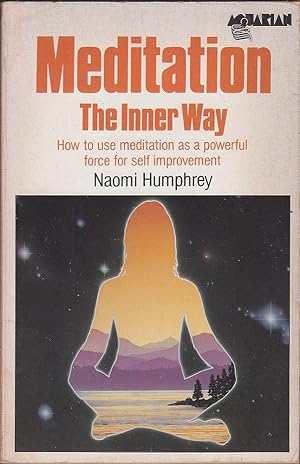 Seller image for Meditation: The inner way: how to use meditation as a powerful force for self-improvement for sale by Mr Pickwick's Fine Old Books