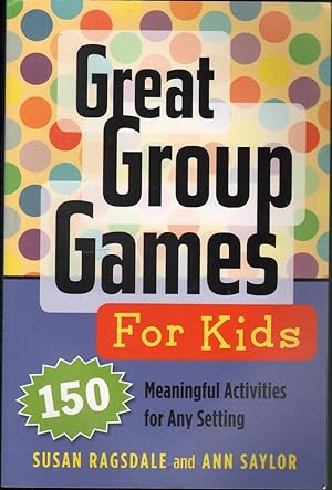 Seller image for Great group games for kids: 150 meaningful activities for any setting for sale by Mr Pickwick's Fine Old Books