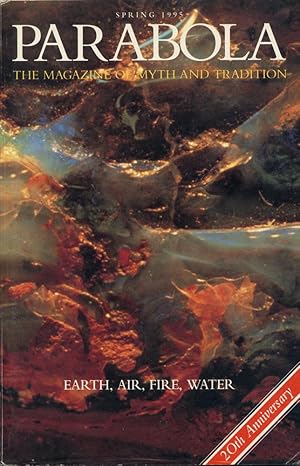 Imagen del vendedor de PARABOLA : The Magazine of Myth and Tradition : EARTH, AIR, FIRE, WATER, Spring 1995, Volume XX (20), No. 1 a la venta por 100POCKETS