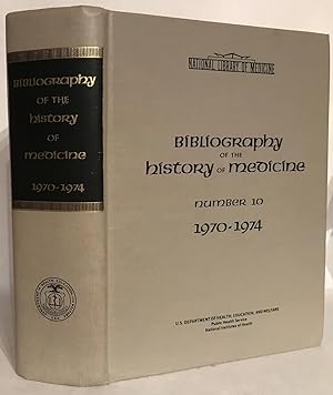 Bibliography of the History of Medicine. Number 10, 1970-1974