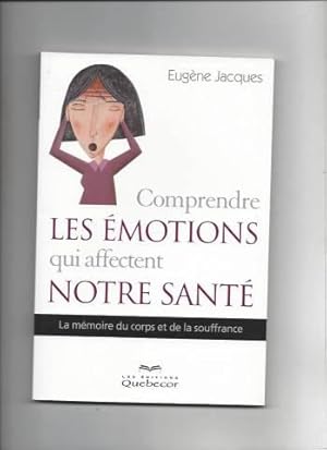 Comprendre les emotions qui affectent notre sante