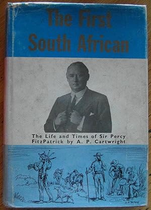 Imagen del vendedor de The First South African the Life and Times of Percy Fitzpatrick a la venta por CHAPTER TWO