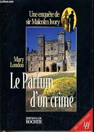 Image du vendeur pour LE PARFUM D'UN CRIME UNE ENQUETE DE SIR MALCOLM IVORY. mis en vente par Le-Livre