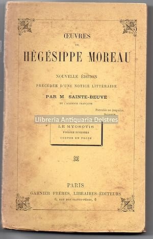 Image du vendeur pour Oeuvres de Hgsippe Moreau. Nouvelle dition. Prcde d'une notice littraire. Par M. Sainte-Beuve. mis en vente par Llibreria Antiquria Delstres