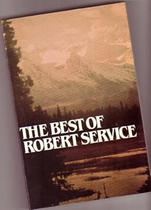 Immagine del venditore per The Best of Robert Service - The Shooting of Dan McGrew / The Spell of the Yukon / The Creamation of Sam McGee / Pull-Man Porter / The Outlaw / The March of the Dead / The Woman and the Angel / Athabaska Dick / The Bohemian / +++++ venduto da Nessa Books