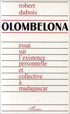 Olombelona : essai sur l'existence personnelle et collective à Madagascar