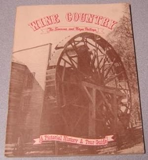 Seller image for Wine Country: The Sonoma And Napa Valleys: A Pictorial History & Tour Guide for sale by Books of Paradise