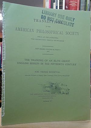 Seller image for The Training of an Elite Group: English Bishops in the Fifteenth Century (Transactions of the American Philosophical Society, New Series - Volume 60, Part 5, 1970) for sale by Stephen Peterson, Bookseller