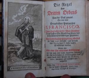 Die Regel des dritten Ordens Von der Buß genannt. so von dem Seraphischen Patriarchen S. Francisc...