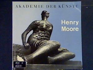 Henry Moore; Katalog zur Ausstellung des British Council in der Akademie der Künste vom 25. Juli ...