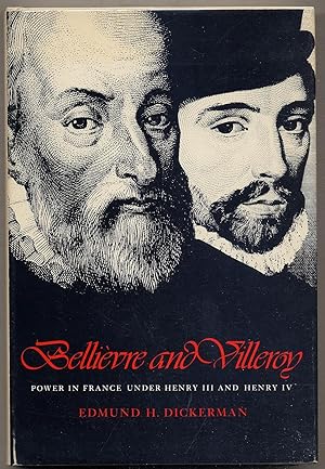 Bellièvre and Villeroy: Power in France Under Henry III and Henry IV