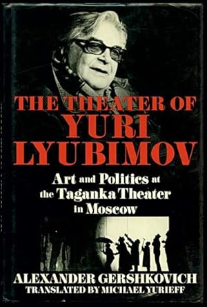 Seller image for THE THEATER OF YURI LYUBIMOV Art and Politics at the Taganka Theater in Moscow for sale by Inga's Original Choices