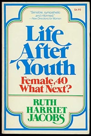 Seller image for LIFE AFTER YOUTH Female, 40 What Next? for sale by Inga's Original Choices
