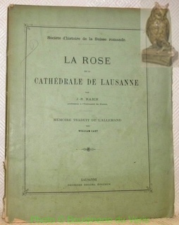 Seller image for La Rose de la Cathdrale de Lausanne. Socit d'histoire de la Suisse romande. for sale by Bouquinerie du Varis