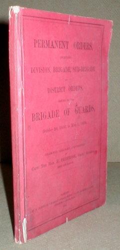 Permanent orders, including division, brigade, sub-brigade and district orders, issue to the Brig...