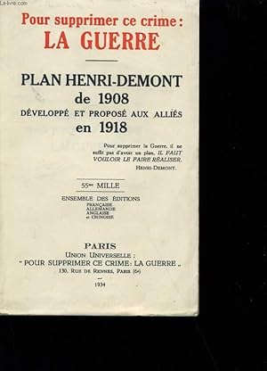 Bild des Verkufers fr POUR SUPPRIMER CE CRIME : LA GUERRE. PLAN HENRI - DEMONT DE 1908 DEVELOPPE ET PROPOSE AUX ALLIES EN 1918. zum Verkauf von Le-Livre