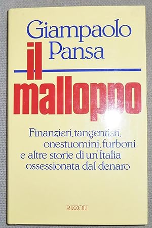 Il malloppo. Finanzieri, tangentisti, onestuomini, furboni e altre storie di un'Italia ossessiona...