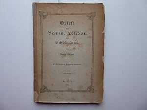 Briefe aus Paris, London und Schottland. Als Manuskript in Einhundert Exemplaren gedruckt.