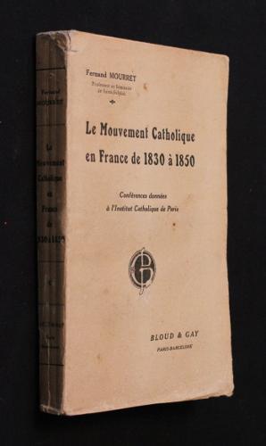 Seller image for Le mouvement catholique en France de 1830  1850 (confrences donnes  l'Institut catholique de Paris) for sale by Abraxas-libris