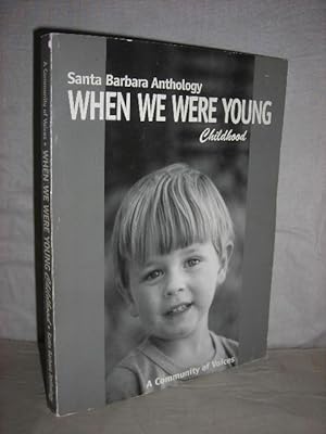 When We Were Young - Childhood: Santa Barbara Anthology, A Community of Voices