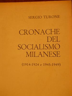 CRONACHE DEL SOCIALISMO MILANESE (1914-1924 E 1945-949) - LINEAMENTI PER UNA STORIA DEL CONTRIBUT...