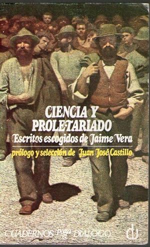 Seller image for CIENCIA Y PROLETARIADO - ESCRITOS ESCOGIDOS DE JAIME VERA for sale by Libreria Bibliomania