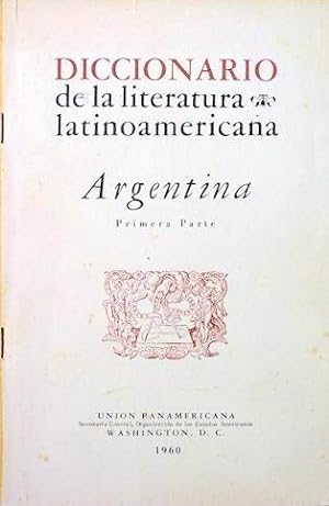 DICCIONARIO DE LA LITERATURA LATINOAMERICANA. PRIMERA Y SEGUNDA PARTE ARGENTINA. II TOMOS
