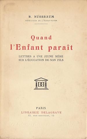 Quand l'enfant paraît. Lettres à une jeune mère sur l'éducation de son fils