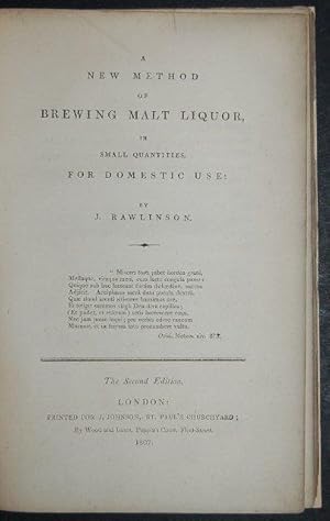 A New Method of Brewing Malt Liquor, in Small Quantities for Domestic use.