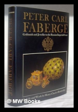 Seller image for Peter Carl Faberge, goldsmith and jeweller to the Russian imperial court : His life and work by Henry Charles Bainbridge; with a foreword by Sacheverell Sitwell. for sale by MW Books