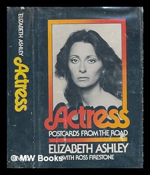 Seller image for Actress : Postcards from the Road / Elizabeth Ashley, with Ross Firestone for sale by MW Books