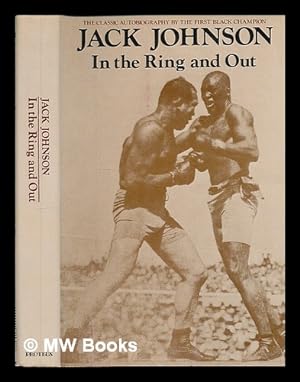 Seller image for In the Ring and out : the Classic Autobiography by the First Black Champion / Jack Johnson for sale by MW Books