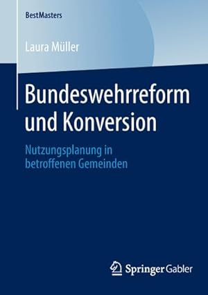 Seller image for Bundeswehrreform und Konversion : Nutzungsplanung in betroffenen Gemeinden for sale by AHA-BUCH GmbH