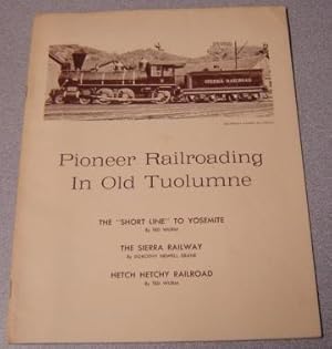 Imagen del vendedor de Pioneer Railroading In Old Tuolumne: The "Short Line" To Yosemite; The Sierra Railway; Hetch Hetchy Railroad (Chispa, Volume 9 #4, April-June, 1970) a la venta por Books of Paradise