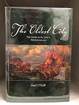 Seller image for The Oldest City; The Story of St. John's, Newfoundland for sale by Burton Lysecki Books, ABAC/ILAB