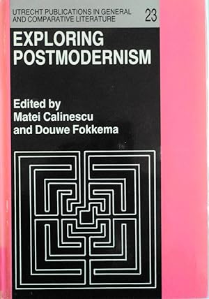 Immagine del venditore per Exploring Postmodernism: Selected Papers Presented at a Workshop on Postmodernism at the Xith International Comparative Literature Congress, Paris, 20 24 August 1985 venduto da School Haus Books