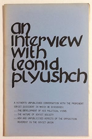 An interview with Leonid Plyushch. A hitherto unpublished conversation with the prominent Soviet ...