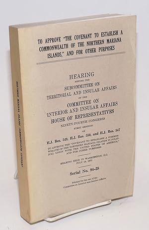 To approve "The covenant to establish a commonwealth of the Northern Mariana Islands," and for ot...