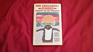 THE ENGLEBURT STORIES NORTH TO THE TROPICS