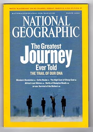 Seller image for The National Geographic Magazine / March, 2006. Endangered Revolution (Ukraine); Human Journey (Genetics, DNA); The Celtic Realm; High Cost of Cheap Coal; When Mountains Move; Africa's Last Wolves; Battle of Hampton Roads for sale by Singularity Rare & Fine