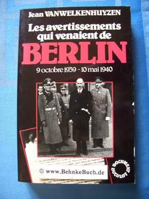 Les avertissements qui venaient de Berlin ; 9 octobre 1939 - 10 mai 1940.