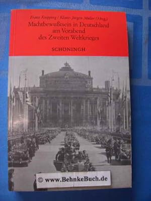 Seller image for Machtbewusstsein in Deutschland am Vorabend des Zweiten Weltkrieges. Franz Knipping ; Klaus-Jrgen Mller (Hrsg.), Sammlung Schningh zur Geschichte und Gegenwart for sale by Antiquariat BehnkeBuch