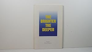 Image du vendeur pour The Brighter the Deeper mis en vente par Gene The Book Peddler