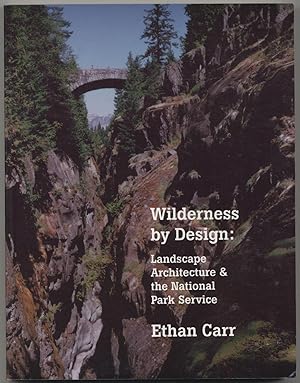 Bild des Verkufers fr Wilderness by Design: Landscape Architecture and the National Park Service zum Verkauf von Between the Covers-Rare Books, Inc. ABAA