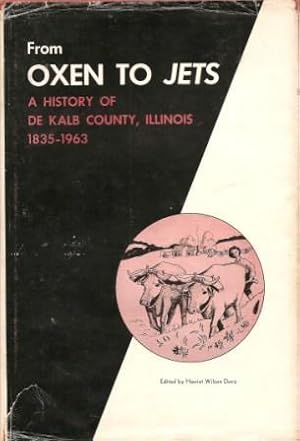 Image du vendeur pour From Oxen to Jets: A History of DeKalb County, Illinois - 1835-1963 mis en vente par Works on Paper