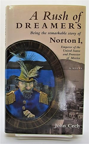 Image du vendeur pour Rush of Dreamers: Being the Remarkable Story of Norton I, Emperor of the United States and Protector of Mexico mis en vente par Book Nook